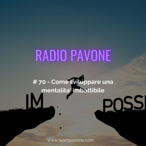 #70 - Come avere una mentalita' imbattibile