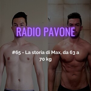 #65 - La trasformazione di Max da 63kg a 70kg