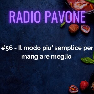 #56 - Il modo piu’ semplice per mangiare meglio