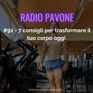 #91 - 7 Consigli per trasformare il tuo corpo oggi