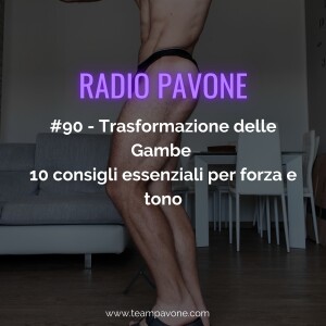 #90 - Trasformazione delle gambe, 10 consigli essenziali per forza e tono