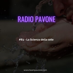 #83 - La scienza della sete