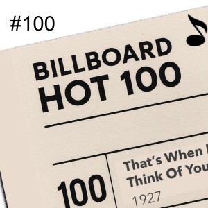 Songs That Peaked At 100 - Episode 100