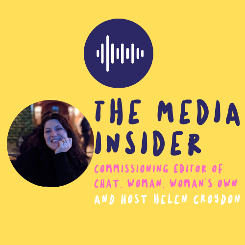 The Media Insider: Episode 11 - Commissioning Editor of Chat, Woman's Own and Woman Magazine