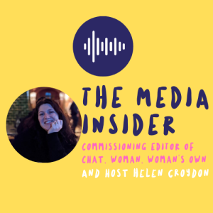 The Media Insider: Episode 11 - Commissioning Editor of Chat, Woman’s Own and Woman Magazine