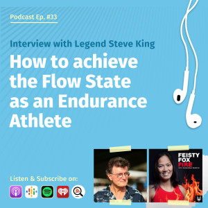 How to Achieve the Flow State as an Endurance Athlete - Interview with Legend Steve King