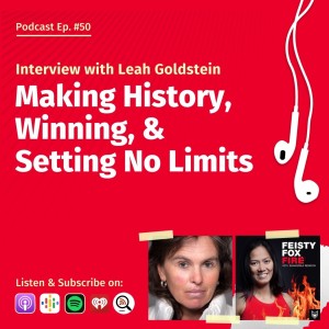 Interview with Champion Leah Goldstein - Making History, Winning, & Setting No Limits