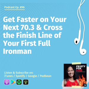 Get Faster on Your Next 70.3 & Cross the Finish Line of Your First Full Ironman