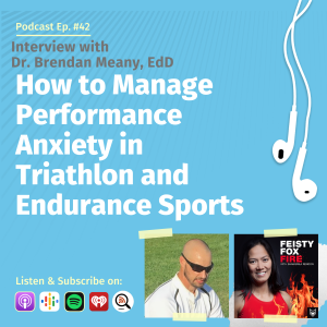 How to Manage Performance Anxiety in Triathlon and Endurance Sports - Interview with Dr. Brendan Meany, EdD