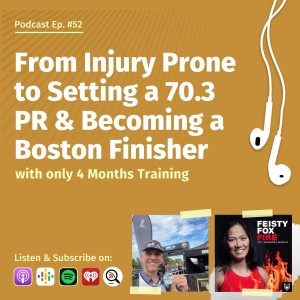 From Injury Prone to Setting a 70.3 PR & Becoming a Boston Finisher [in 4 months]