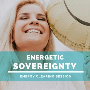 Energetic Sovereignty and Inner Freedom