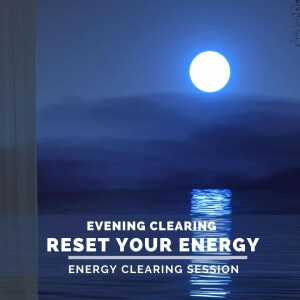Full Clearing to Reset Your Energy