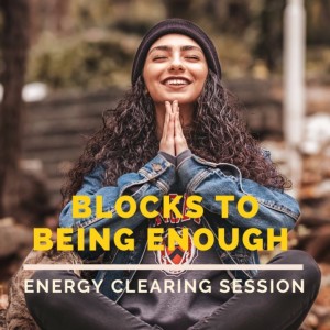 Blocks to worthiness and being enough