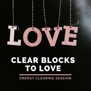 Clear Blocks to Love