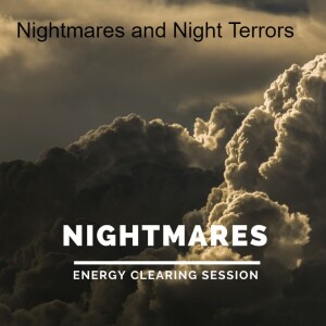 Nightmares and Night Terrors | Energy Clearing Session