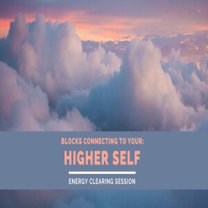 Clear the Blocks to Connecting With Your Higher Self