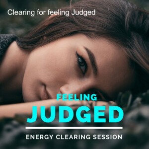 Feeling Judged Energy Clearing Session