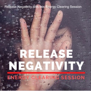 Release Negativity with this Energy Clearing Session