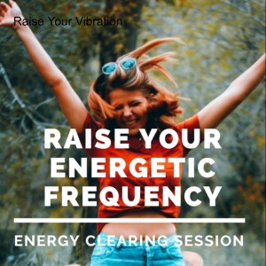 How to Raise Your Energy Frequency