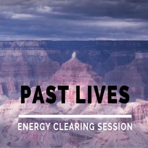 Energy Clearing Session for Past Life Residue