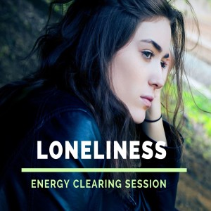 Energy Clearing Session for Loneliness