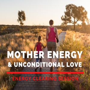 Clearing Mother Energy and Choosing Unconditional Self Love