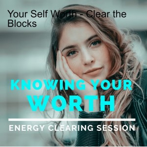 How to Know Your Self Worth - Clear the Blocks