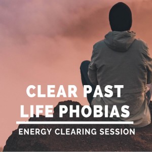 How to Release Past Life Phobias