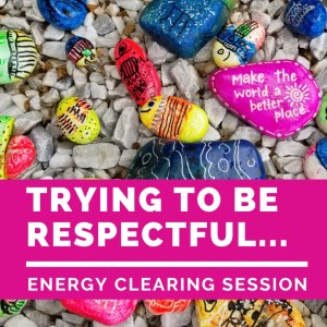 Clear Negative Energy Preventing Acting Respectfully