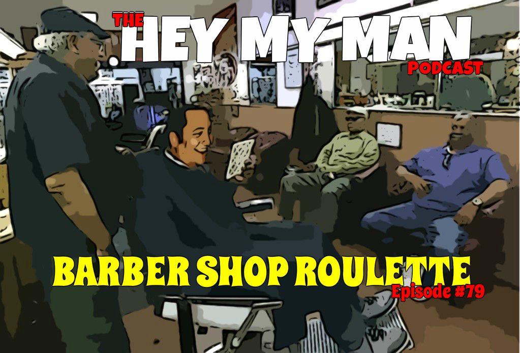 Episode #79 - Barber Shop Roulette 