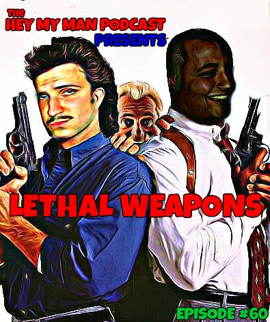 Episode #60 - Lethal Weapons