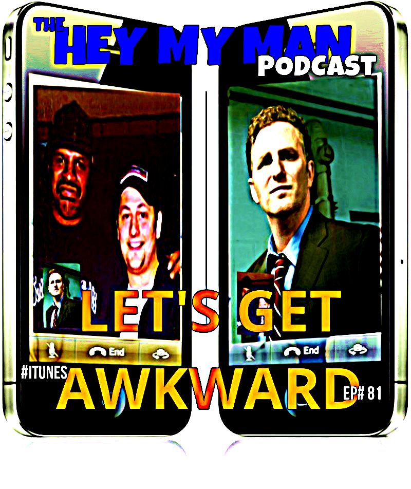Episode #81 - Lets Get Awkward  