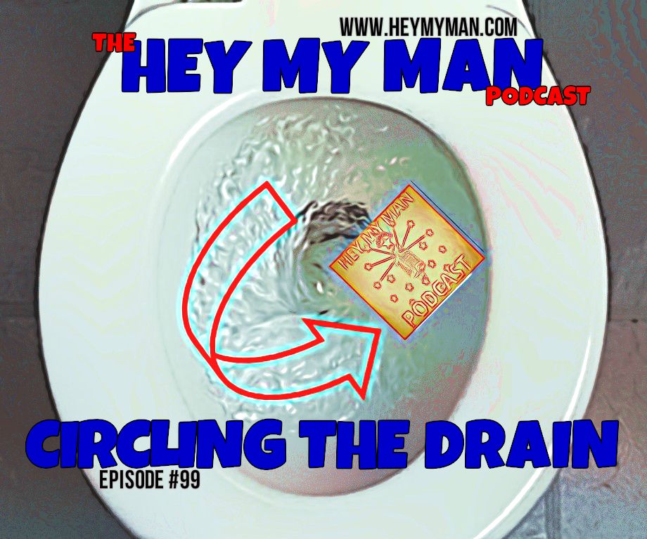 Episode #99 - Circling The Drain