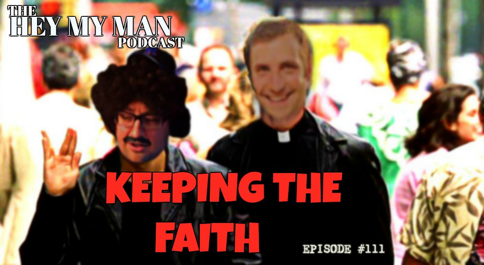 Episode #111 - Keeping The Faith 