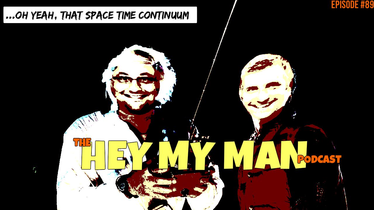 Episode #89 - ...Oh Yeah, That Space Time Continuum