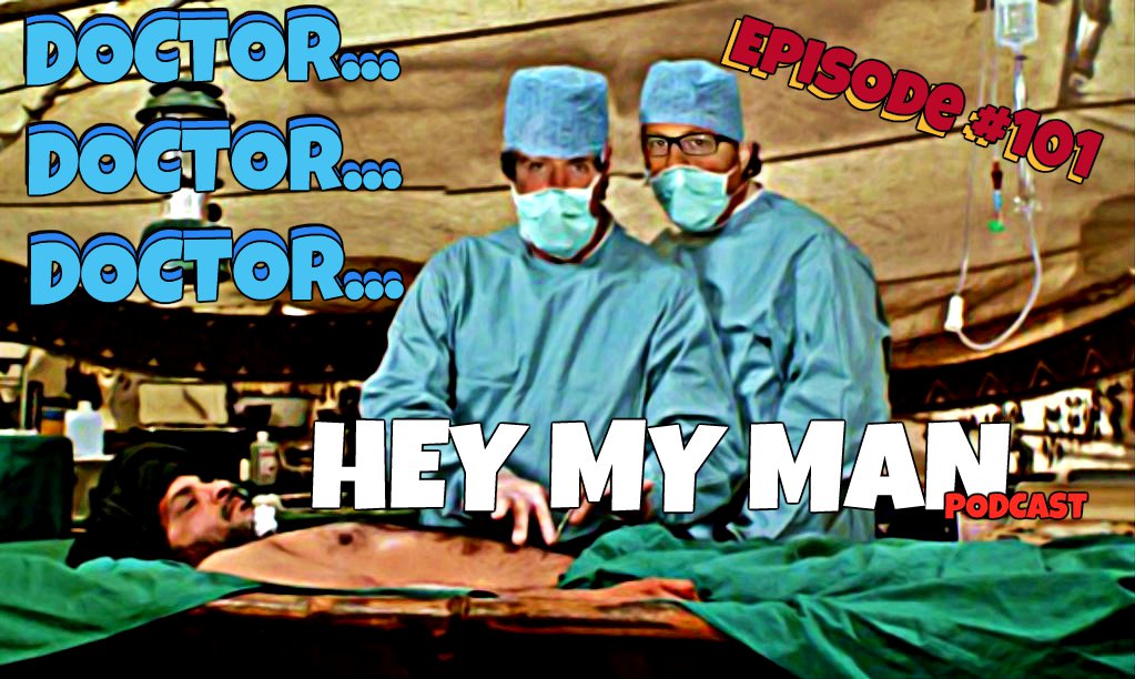 Episode #101 - Doctor..., Doctor..., Doctor...