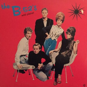 Episode 29: The B-52’s - Wild Planet