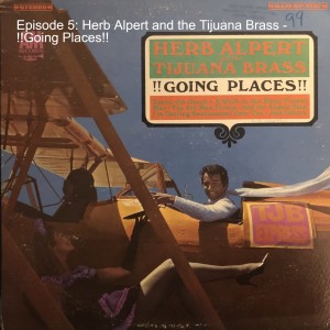 Episode 5: Herb Alpert and the Tijuana Brass - !!Going Places!!