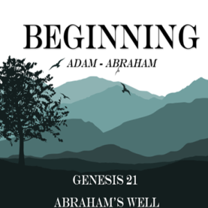 Genesis 21 - Abraham’s Well