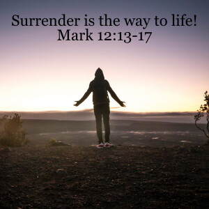 Mark 12:13-17 - Surrender is the Way of Life (Caleb Wright)