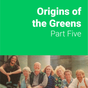Origins of the Greens | Part Five | By the skin of our teeth