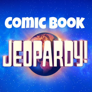Comic Book Jeopardy | SIDEBAR FOREVER