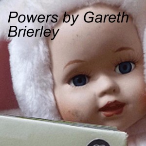 Powers by Gareth Brierley