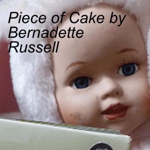 Piece of Cake by Bernadette Russell