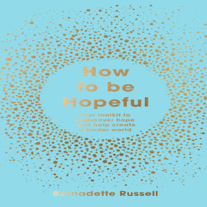 How To Be Hopeful Episode 27 "We Are Meant To Be Telling Each Other Stories"