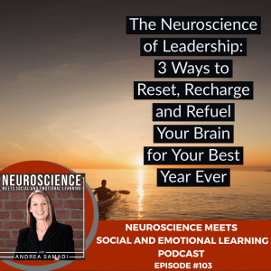 The Neuroscience of Leadership: 3 Ways to Reset, Recharge and Refuel Your Brain for Your Best Year Ever