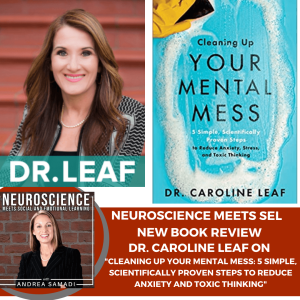 Review of Neuroscientist and Best-Selling Author Dr. Caroline Leaf's "Cleaning Up Your Mental Mess" Coming March 2nd!