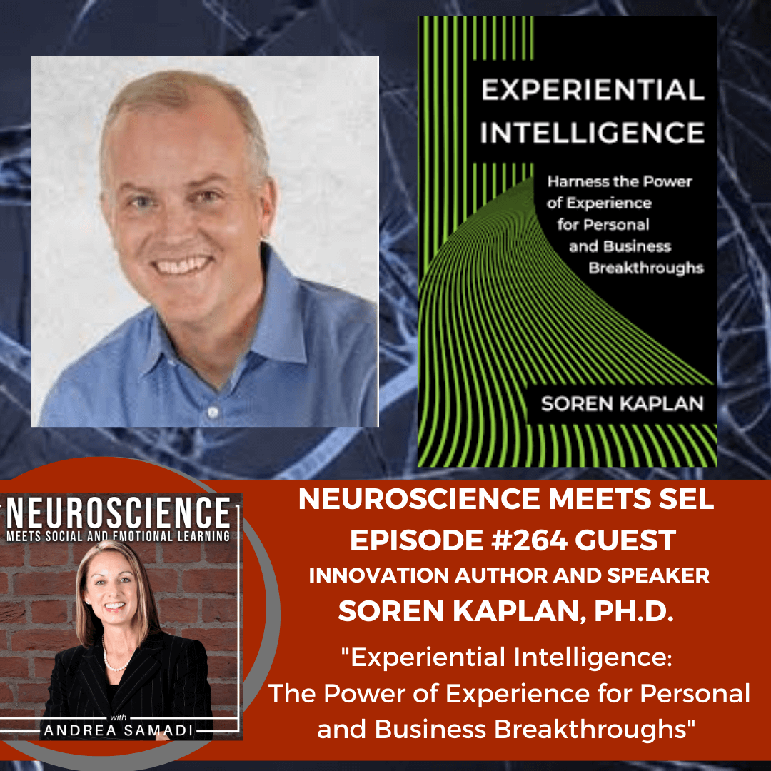 Innovation Author and Speaker, Soren Kaplan, Ph.D. on ”Experiential Intelligence: The Power of Experience for Personal and Business Breakthroughs”