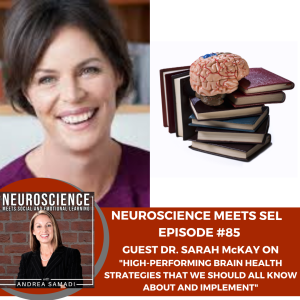 Neuroscientist Dr. Sarah McKay on "High-Performing Brain Health Strategies That We Should All Know About and Implement"