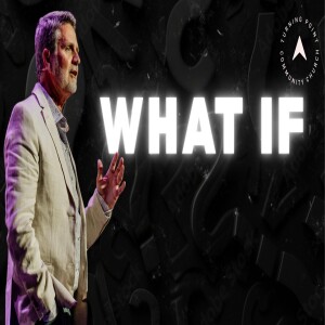 "What If " Part I. | Senior Pastor Chuck Angel